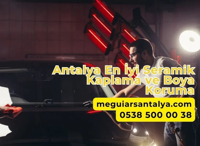 Antalya En İyi Seramik Kaplama ve Boya Koruma